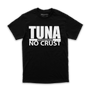 Tuna No Crust Tee